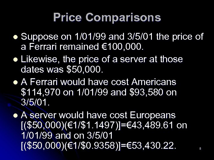 Price Comparisons Suppose on 1/01/99 and 3/5/01 the price of a Ferrari remained €
