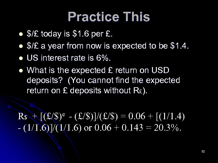 Practice This l l $/£ today is $1. 6 per £. $/£ a year