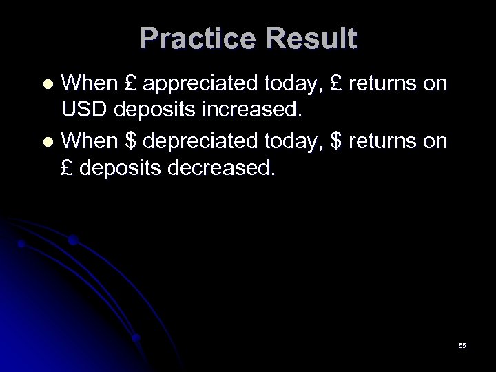 Practice Result When £ appreciated today, £ returns on USD deposits increased. l When