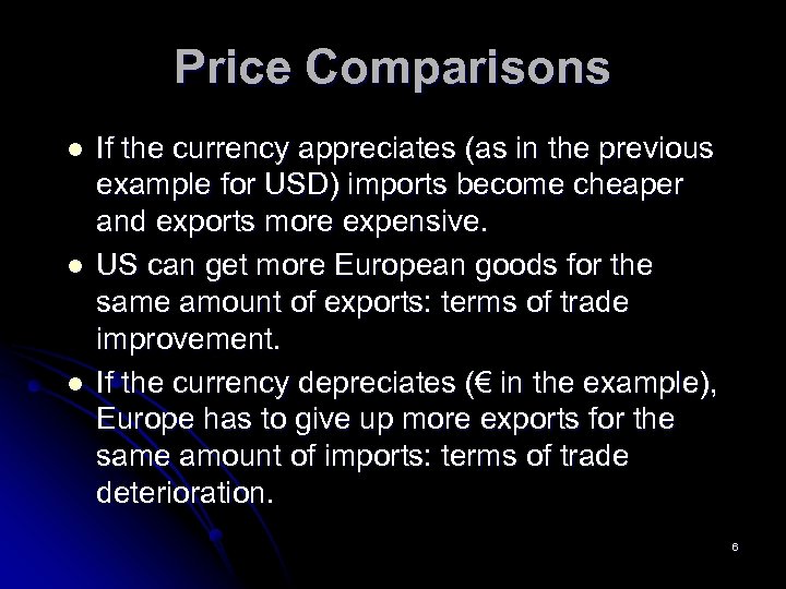 Price Comparisons l l l If the currency appreciates (as in the previous example