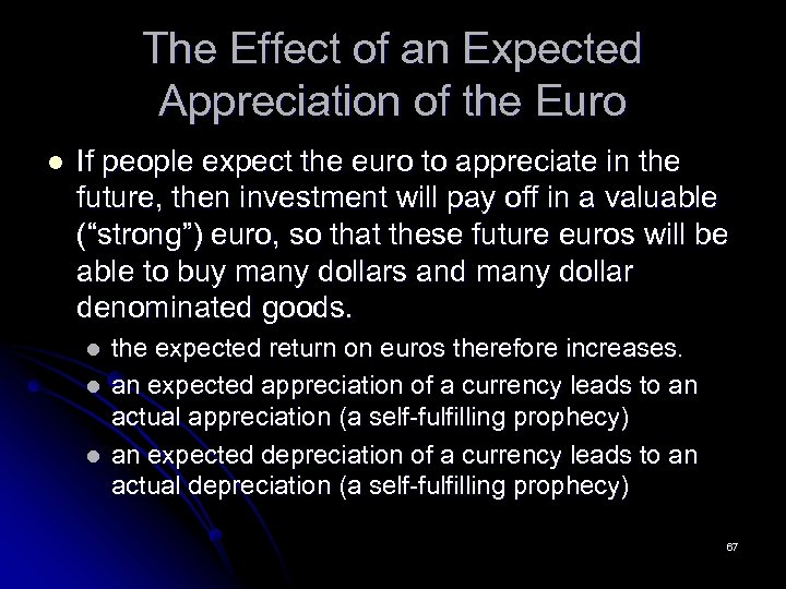 The Effect of an Expected Appreciation of the Euro l If people expect the