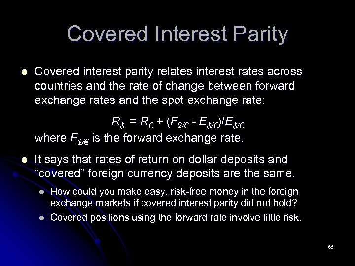 Covered Interest Parity l Covered interest parity relates interest rates across countries and the