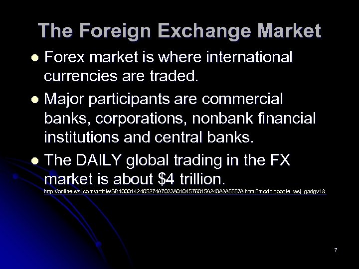 The Foreign Exchange Market Forex market is where international currencies are traded. l Major
