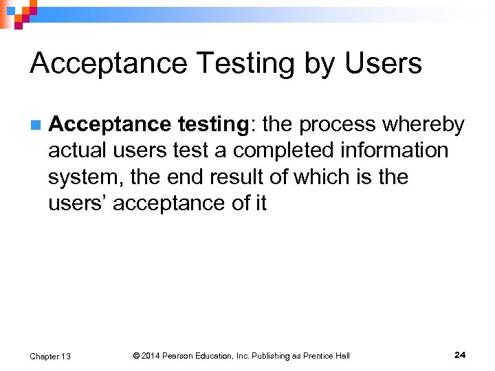 Acceptance Testing by Users n Acceptance testing: the process whereby actual users test a
