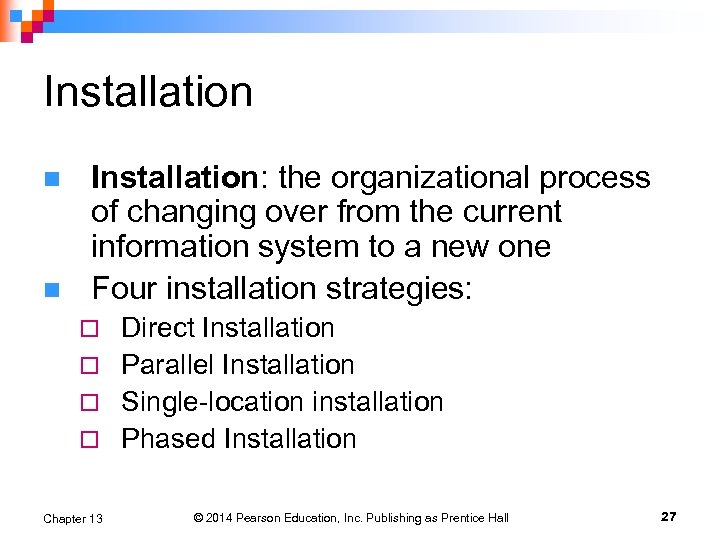 Installation n n Installation: the organizational process of changing over from the current information