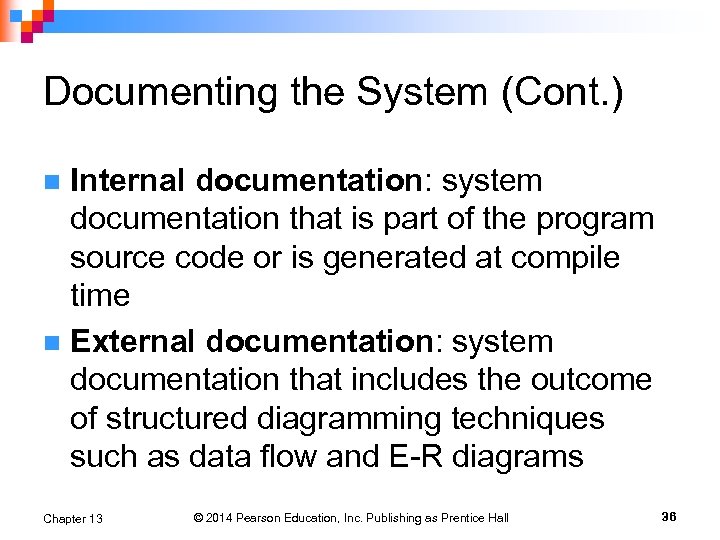 Documenting the System (Cont. ) Internal documentation: system documentation that is part of the