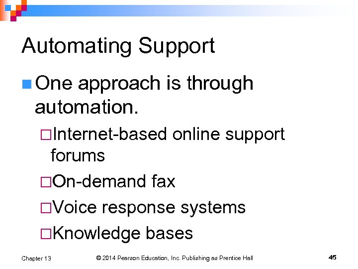 Automating Support n One approach is through automation. ¨Internet-based online support forums ¨On-demand fax