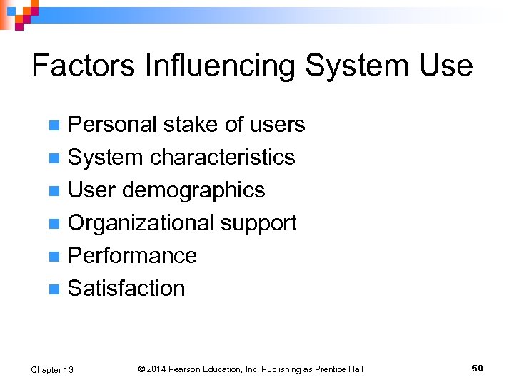 Factors Influencing System Use Personal stake of users n System characteristics n User demographics