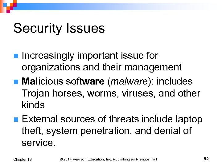 Security Issues Increasingly important issue for organizations and their management n Malicious software (malware):