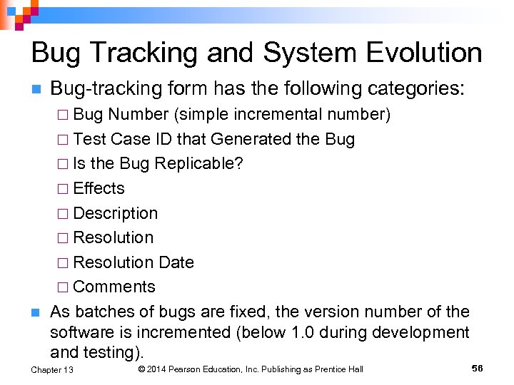 Bug Tracking and System Evolution n Bug-tracking form has the following categories: ¨ Bug