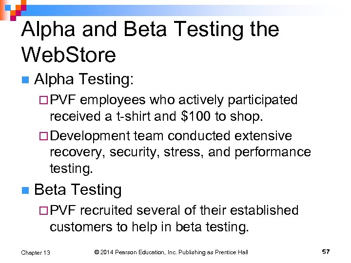 Alpha and Beta Testing the Web. Store n Alpha Testing: ¨ PVF employees who