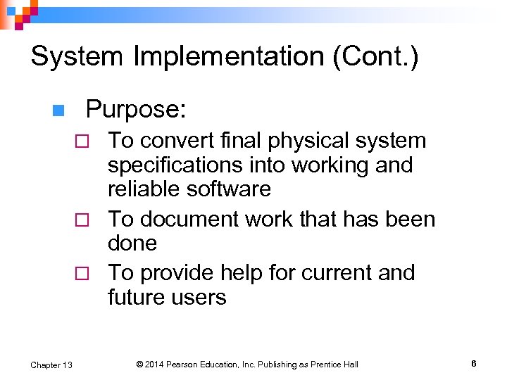 System Implementation (Cont. ) n Purpose: To convert final physical system specifications into working