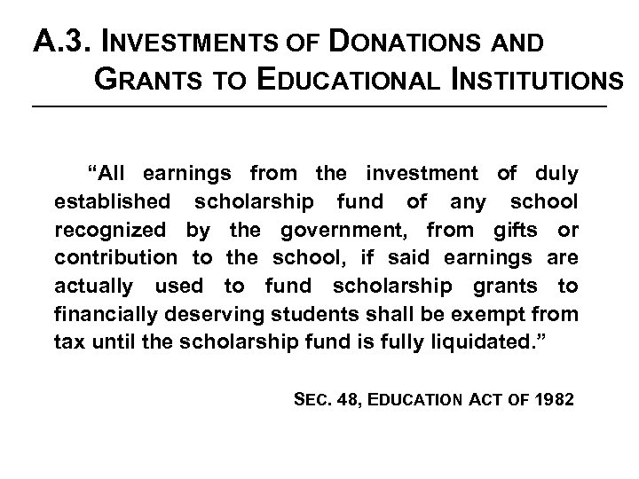 A. 3. INVESTMENTS OF DONATIONS AND GRANTS TO EDUCATIONAL INSTITUTIONS “All earnings from the