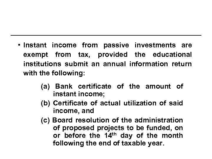  • Instant income from passive investments are exempt from tax, provided the educational