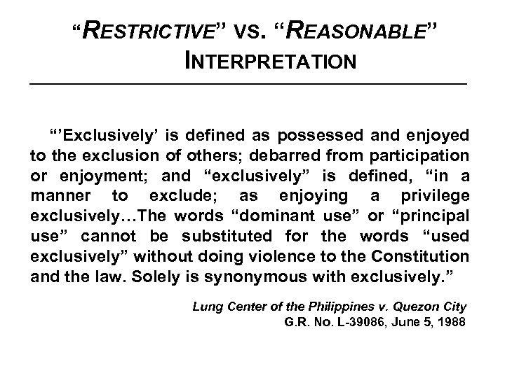 “RESTRICTIVE” VS. “REASONABLE” INTERPRETATION “’Exclusively’ is defined as possessed and enjoyed to the exclusion