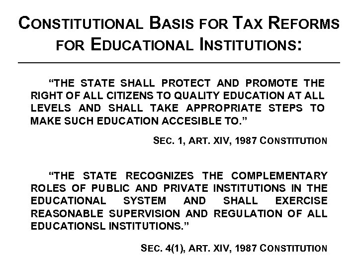CONSTITUTIONAL BASIS FOR TAX REFORMS FOR EDUCATIONAL INSTITUTIONS: “THE STATE SHALL PROTECT AND PROMOTE