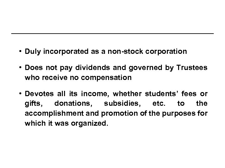  • Duly incorporated as a non-stock corporation • Does not pay dividends and