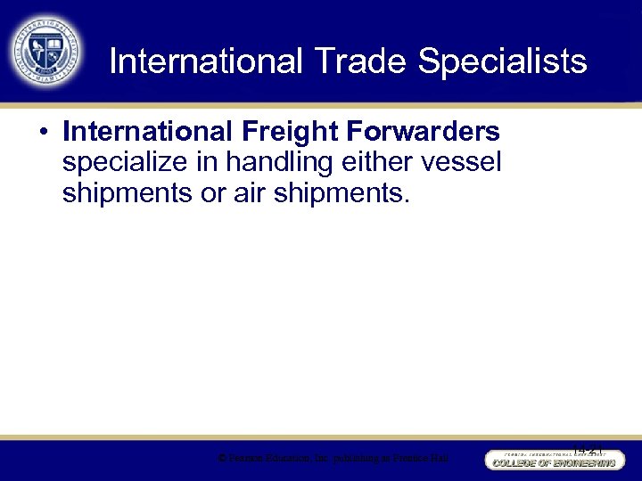 International Trade Specialists • International Freight Forwarders specialize in handling either vessel shipments or