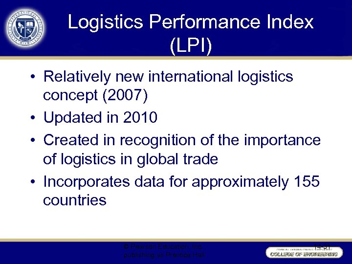 Logistics Performance Index (LPI) • Relatively new international logistics concept (2007) • Updated in