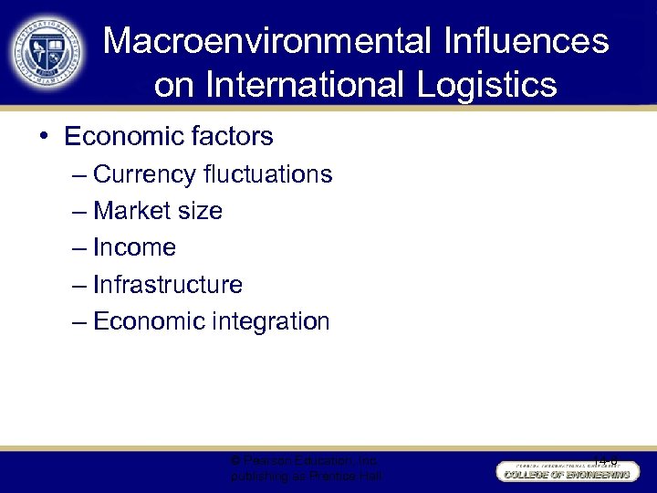 Macroenvironmental Influences on International Logistics • Economic factors – Currency fluctuations – Market size