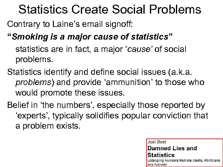 Statistics Create Social Problems Contrary to Laine’s email signoff: “Smoking is a major cause