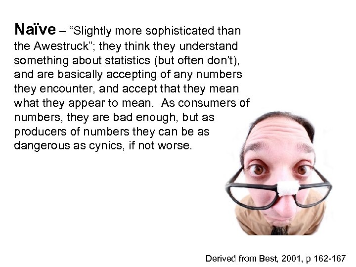 Naïve – “Slightly more sophisticated than the Awestruck”; they think they understand something about
