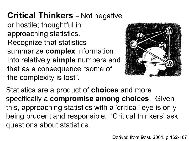 Critical Thinkers – Not negative or hostile; thoughtful in approaching statistics. Recognize that statistics