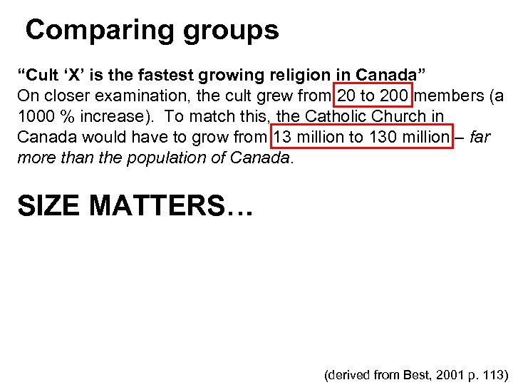 Comparing groups “Cult ‘X’ is the fastest growing religion in Canada” On closer examination,