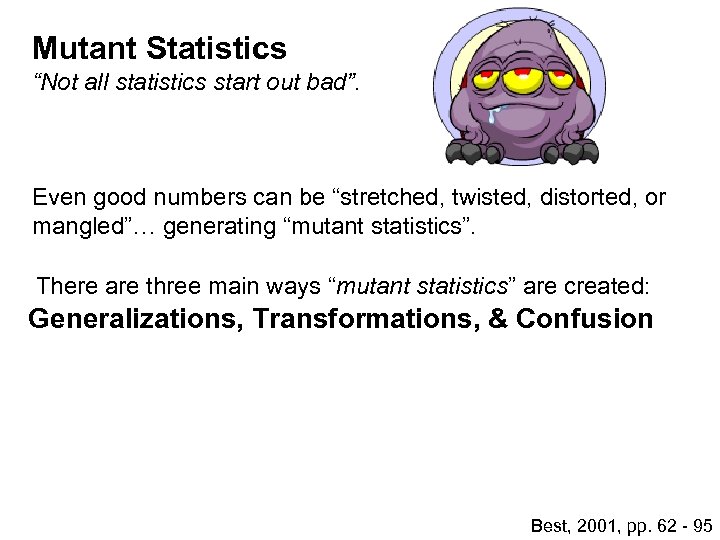 Mutant Statistics “Not all statistics start out bad”. Even good numbers can be “stretched,