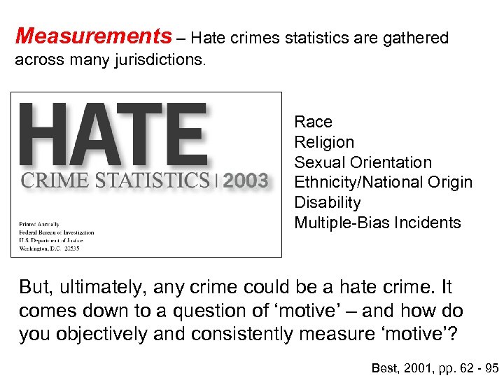 Measurements – Hate crimes statistics are gathered across many jurisdictions. Race Religion Sexual Orientation