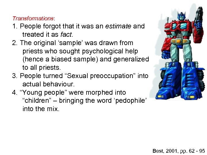 Transformations: 1. People forgot that it was an estimate and treated it as fact.