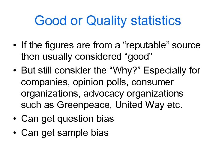 Good or Quality statistics • If the figures are from a “reputable” source then