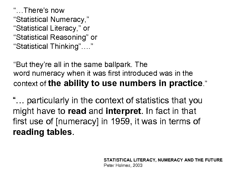 “…There’s now “Statistical Numeracy, ” “Statistical Literacy, ” or “Statistical Reasoning” or “Statistical Thinking”….