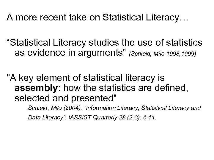 A more recent take on Statistical Literacy… “Statistical Literacy studies the use of statistics