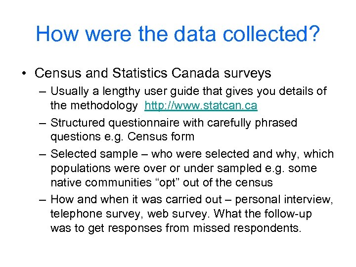 How were the data collected? • Census and Statistics Canada surveys – Usually a
