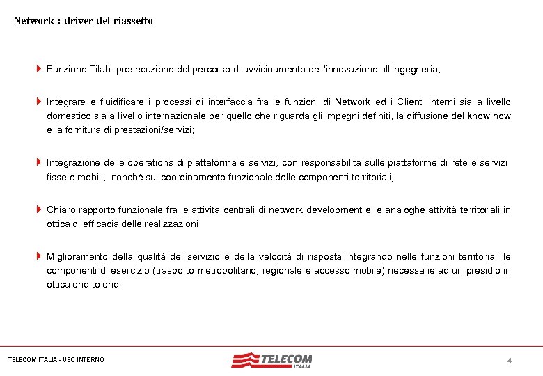 MIL-SIB 080 -30112006 -35593/NG Network : driver del riassetto 4 Funzione Tilab: prosecuzione del