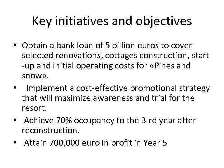 Key initiatives and objectives • Obtain a bank loan of 5 billion euros to