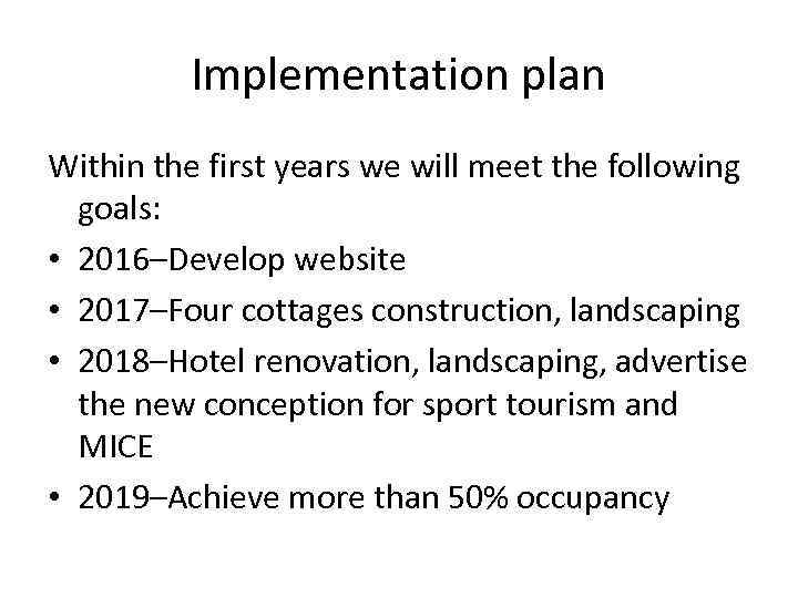 Implementation plan Within the first years we will meet the following goals: • 2016–Develop