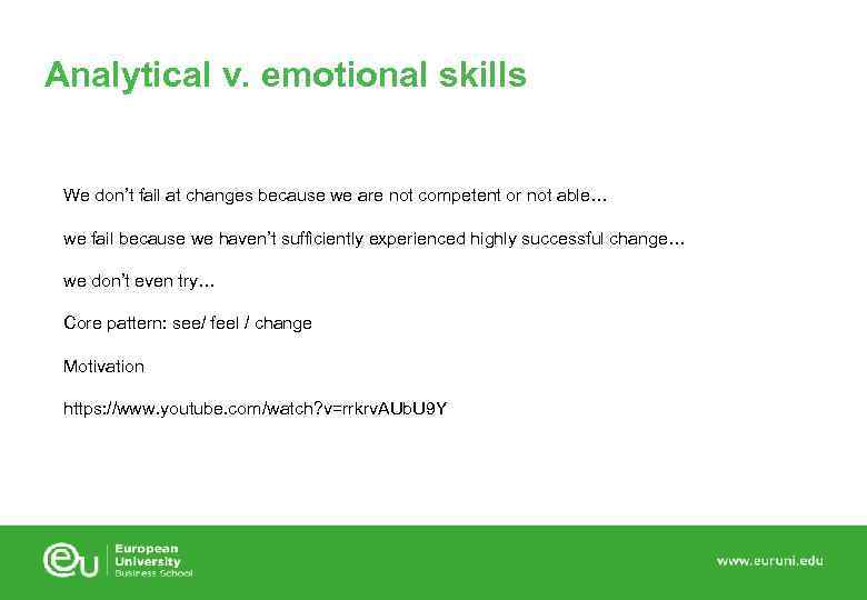 Analytical v. emotional skills We don’t fail at changes because we are not competent