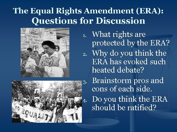 The Equal Rights Amendment (ERA): Questions for Discussion 1. 2. 3. 4. What rights