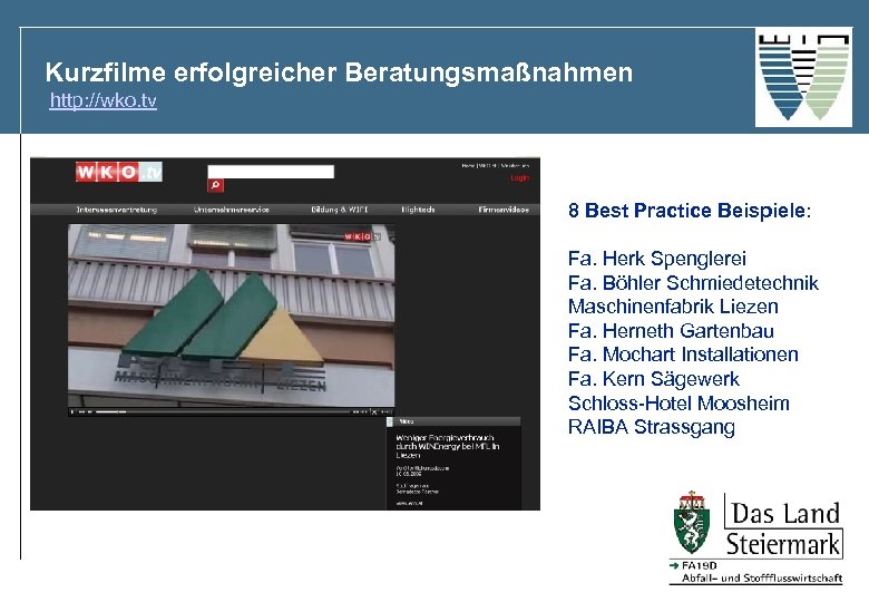 Kurzfilme erfolgreicher Beratungsmaßnahmen http: //wko. tv 8 Best Practice Beispiele: Fa. Herk Spenglerei Fa.