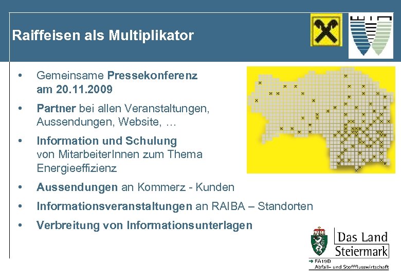 Raiffeisen als Multiplikator • Gemeinsame Pressekonferenz am 20. 11. 2009 • Partner bei allen