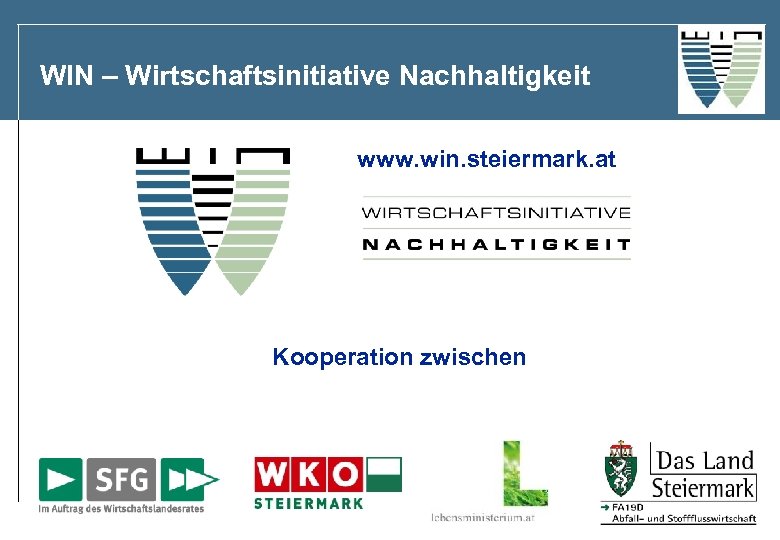 WIN – Wirtschaftsinitiative Nachhaltigkeit www. win. steiermark. at Kooperation zwischen 