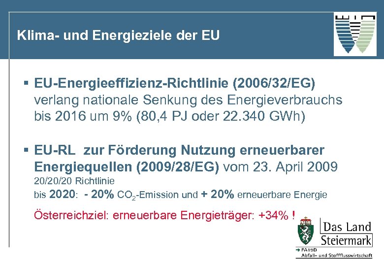 Klima- und Energieziele der EU § EU-Energieeffizienz-Richtlinie (2006/32/EG) verlang nationale Senkung des Energieverbrauchs bis
