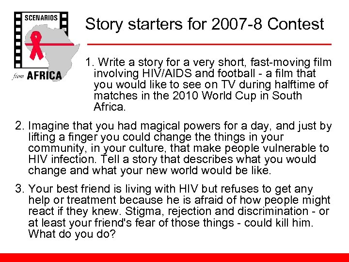 Story starters for 2007 -8 Contest 1. Write a story for a very short,