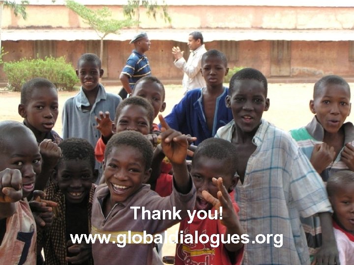 Thank you! www. globaldialogues. org 