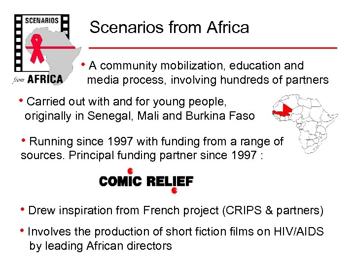 Scenarios from Africa • A community mobilization, education and media process, involving hundreds of