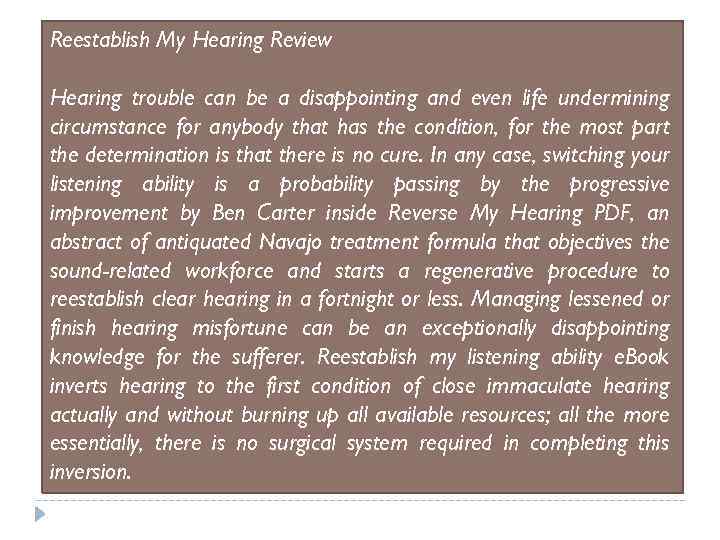 Reestablish My Hearing Review Hearing trouble can be a disappointing and even life undermining
