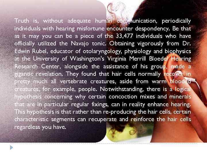 Truth is, without adequate human communication, periodically individuals with hearing misfortune encounter despondency. Be