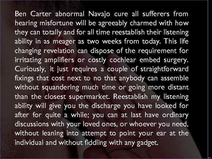 Ben Carter abnormal Navajo cure all sufferers from hearing misfortune will be agreeably charmed